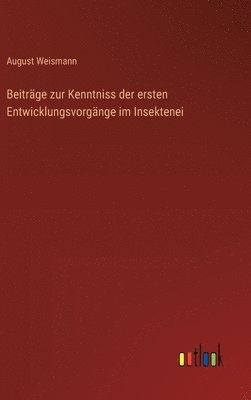 Beiträge zur Kenntniss der ersten Entwicklungsvorgänge im Insektenei