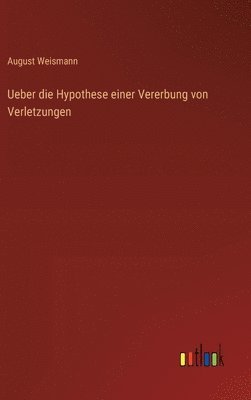 Ueber die Hypothese einer Vererbung von Verletzungen