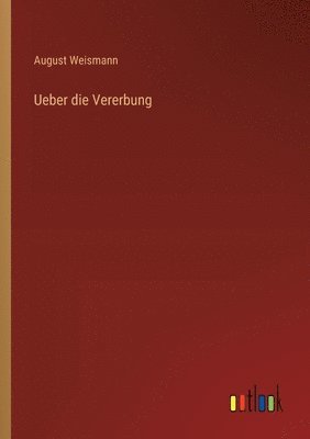 Ueber die Vererbung
