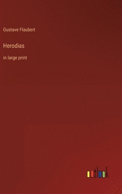 Gustave Flaubert - Herodias, Inbunden