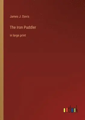 James J Davis - Iron Puddler, Häftad. Tillgänglighet: Lägg i varukorg