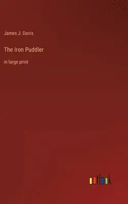 James J Davis - Iron Puddler, Inbunden. Tillgänglighet: Lägg i varukorg