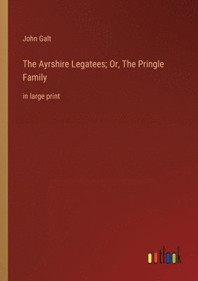 Ayrshire Legatees; Or, The Pringle Family