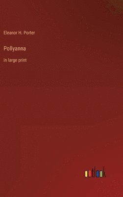 Eleanor H Porter - Pollyanna, Inbunden