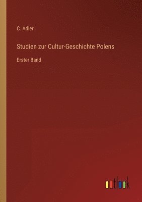 C Adler - Studien zur Cultur-Geschichte Polens, Häftad