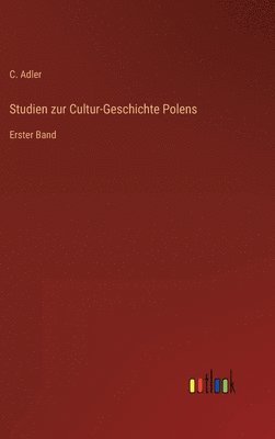 C Adler - Studien zur Cultur-Geschichte Polens, Inbunden