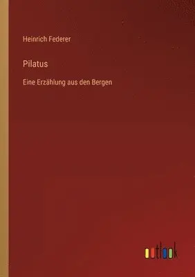 Heinrich Federer - Pilatus, Häftad. Tillgänglighet: Lägg i varukorg