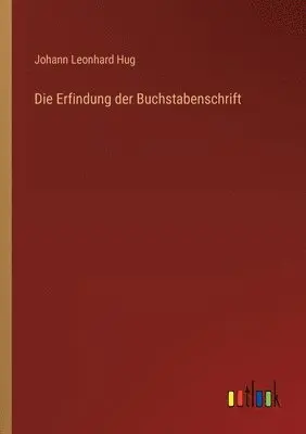 Johann Leonhard Hug - Erfindung der Buchstabenschrift, Häftad. Tillgänglighet: Lägg i varukorg
