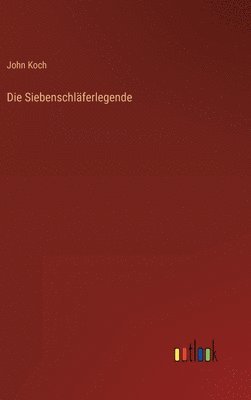 John Koch - Siebenschläferlegende, Inbunden. Tillgänglighet: Lägg i varukorg