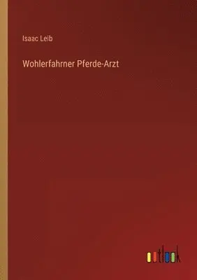 Isaac Leib - Wohlerfahrner Pferde-Arzt, Häftad. Tillgänglighet: Lägg i varukorg