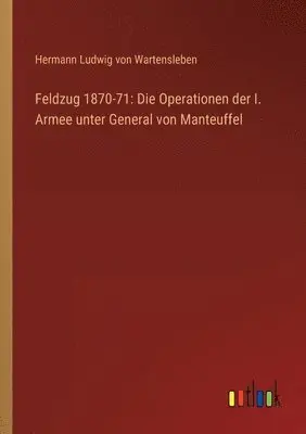 Hermann Ludwig Von Wartensleben - Feldzug 1870-71, Häftad. Tillgänglighet: Lägg i varukorg