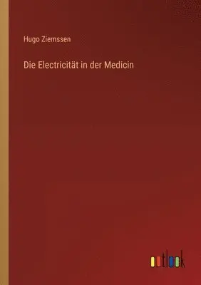 Hugo Ziemssen - Electricität in der Medicin, Häftad. Tillgänglighet: Lägg i varukorg