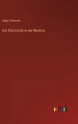Hugo Ziemssen - Electricität in der Medicin, Inbunden. Tillgänglighet: Lägg i varukorg