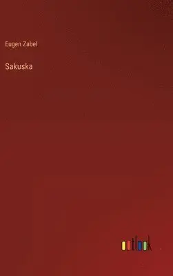 Eugen Zabel - Sakuska, Inbunden. Tillgänglighet: Lägg i varukorg