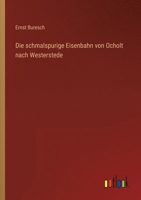 Ernst Buresch - schmalspurige Eisenbahn von Ocholt nach Westerstede, Häftad