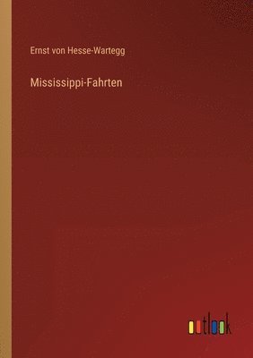 Ernst Von Hesse-Wartegg - Mississippi-Fahrten, Häftad