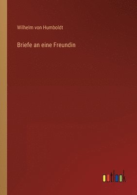 Wilhelm Von Humboldt - Briefe an eine Freundin, Häftad
