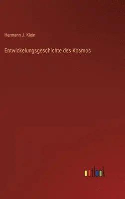 Hermann J Klein - Entwickelungsgeschichte des Kosmos, Inbunden. Tillgänglighet: Lägg i varukorg