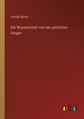 Konrad Martin - Wissenschaft von den göttlichen Dingen, Häftad