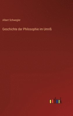 Albert Schwegler - Geschichte der Philosophie im Umriß, Inbunden