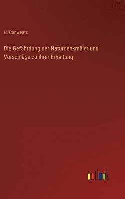 H Conwentz - Gefährdung der Naturdenkmäler und Vorschläge zu ihrer Erhaltung, Inbunden. Tillgänglighet: Lägg i varukorg