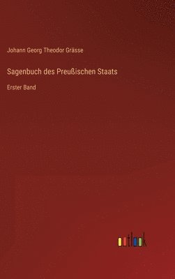Johann Georg Theodor Grässe - Sagenbuch des Preußischen Staats, Inbunden. Tillgänglighet: Lägg i varukorg