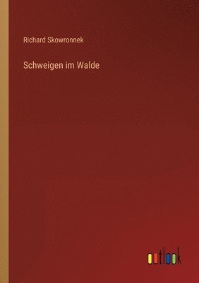 Richard Skowronnek - Schweigen im Walde, Häftad