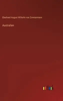 Eberhard August Wilhelm Von Zimmermann - Australien, Inbunden. Tillgänglighet: Lägg i varukorg