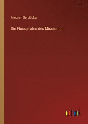 Friedrich Gerstäcker - Flusspiraten des Mississippi, Häftad