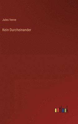 Jules Verne - Kein Durcheinander, Inbunden