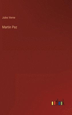 Jules Verne - Martin Paz, Inbunden