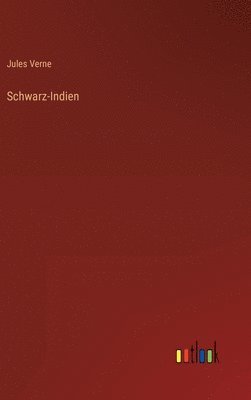 Jules Verne - Schwarz-Indien, Inbunden