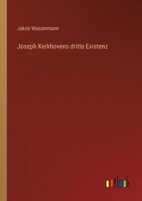 Jakob Wassermann - Joseph Kerkhovens dritte Existenz, Häftad
