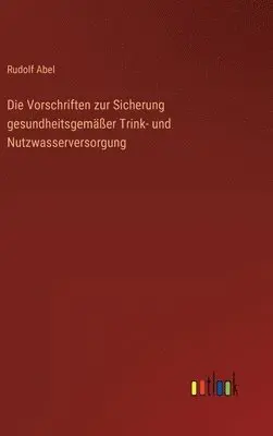 Rudolf Abel - Vorschriften zur Sicherung gesundheitsgemäßer Trink- und Nutzwasserversorgung, Inbunden. Tillgänglighet: Lägg i varukorg