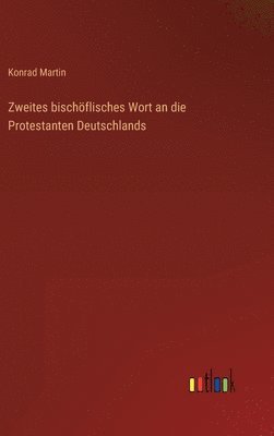 Konrad Martin - Zweites bischöflisches Wort an die Protestanten Deutschlands, Inbunden