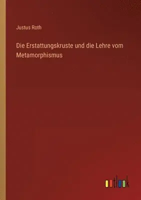Justus Roth - Erstattungskruste und die Lehre vom Metamorphismus, Häftad. Tillgänglighet: Lägg i varukorg