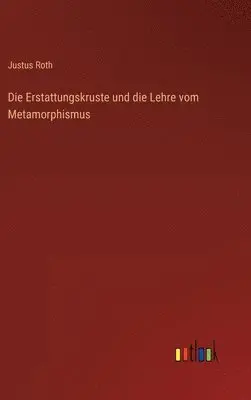 Justus Roth - Erstattungskruste und die Lehre vom Metamorphismus, Inbunden. Tillgänglighet: Lägg i varukorg