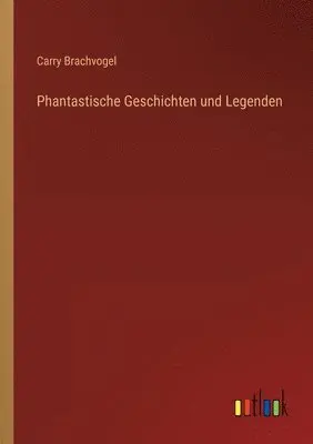 Carry Brachvogel - Phantastische Geschichten und Legenden, Häftad. Tillgänglighet: Lägg i varukorg