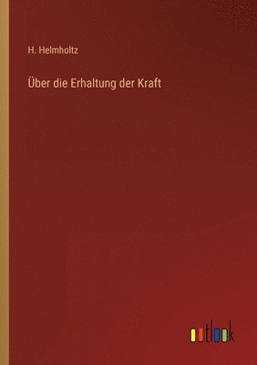 H Helmholtz - Über die Erhaltung der Kraft, Häftad