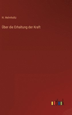 H Helmholtz - Über die Erhaltung der Kraft, Inbunden