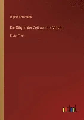 Rupert Kornmann - Sibylle der Zeit aus der Vorzeit, Häftad. Tillgänglighet: Lägg i varukorg