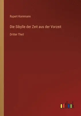 Rupert Kornmann - Sibylle der Zeit aus der Vorzeit, Häftad. Tillgänglighet: Lägg i varukorg