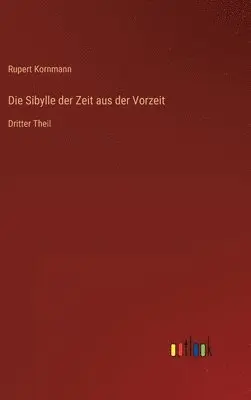 Rupert Kornmann - Sibylle der Zeit aus der Vorzeit, Inbunden. Tillgänglighet: Lägg i varukorg