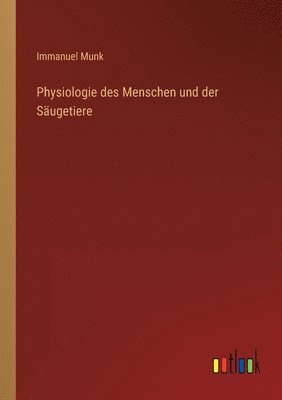 Immanuel Munk - Physiologie des Menschen und der Säugetiere, Häftad