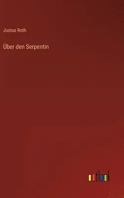 Justus Roth - Über den Serpentin, Inbunden. Tillgänglighet: Lägg i varukorg