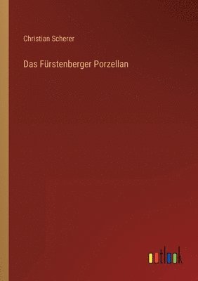 Christian Scherer - Fürstenberger Porzellan, Häftad. Tillgänglighet: Lägg i varukorg