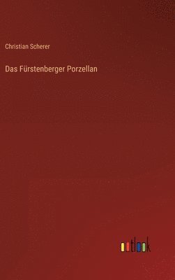 Christian Scherer - Fürstenberger Porzellan, Inbunden. Tillgänglighet: Lägg i varukorg