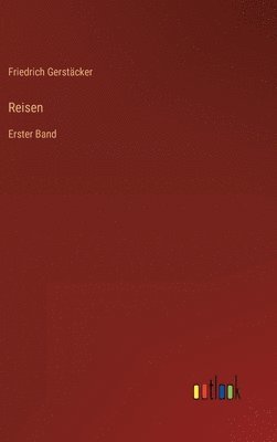 Friedrich Gerstäcker - Reisen, Inbunden