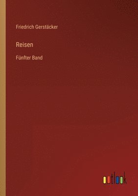 Friedrich Gerstäcker - Reisen, Häftad