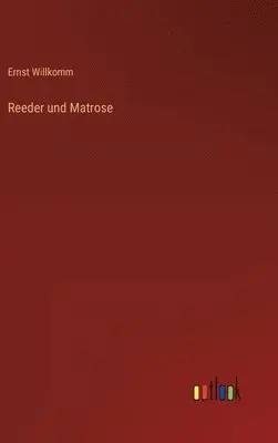 Ernst Willkomm - Reeder und Matrose, Inbunden. Tillgänglighet: Lägg i varukorg